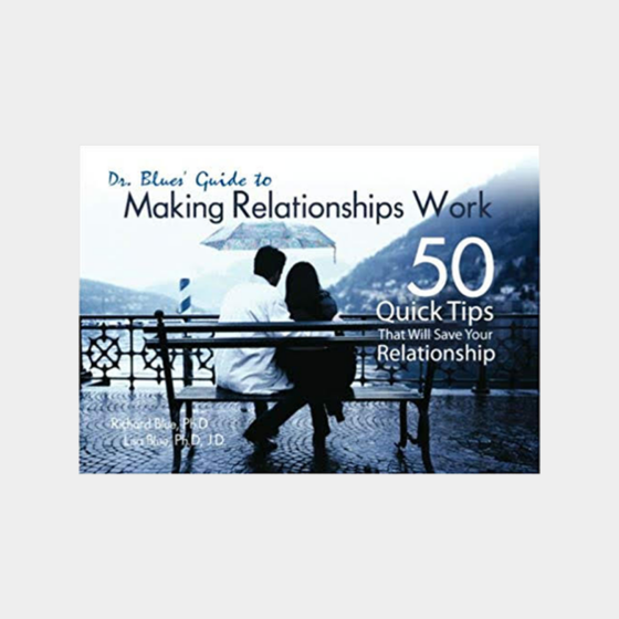 Dr. Blue’s Guide to Making Relationships Work